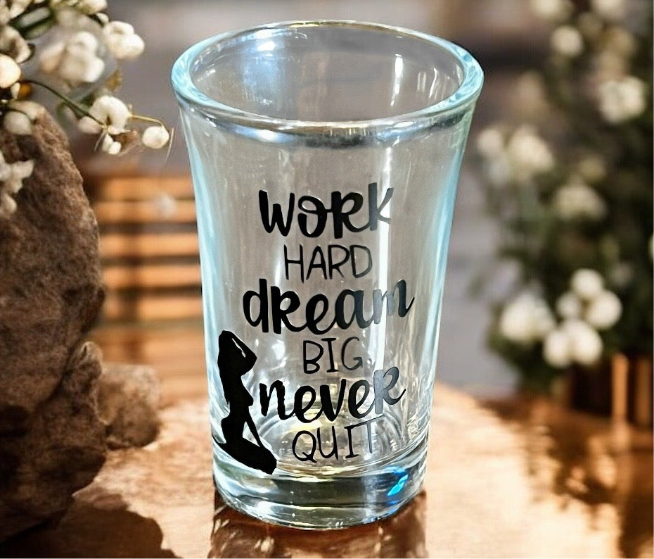1.5 Oz - Luxe Co. By M.E. - “ Work Hard, Dream Big, Never Quit” - Limited Edition - Shot Glass