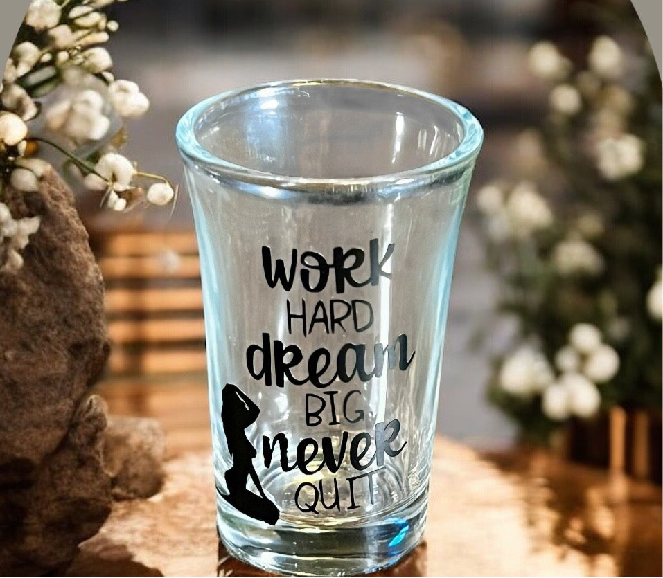 1.5 oz - Luxe Co. By M.E. -  Work Hard, Dream Big, Never Quit - Shot Glass